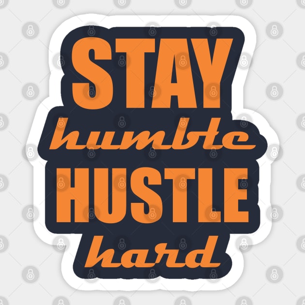 Stay humble, hustle hard Sticker by Qasim